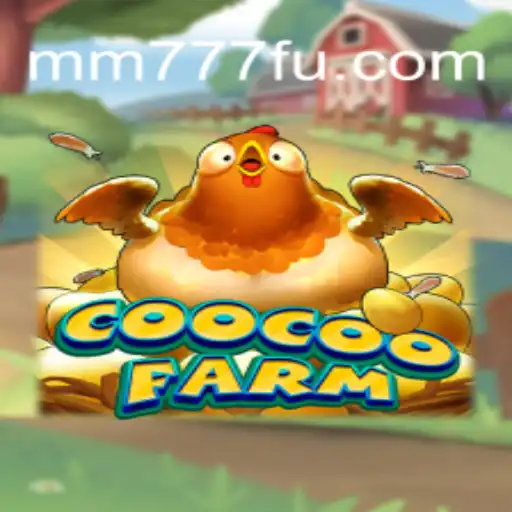 Discovering CooCooFarm: An Innovative Experience on the MM777.com Platform