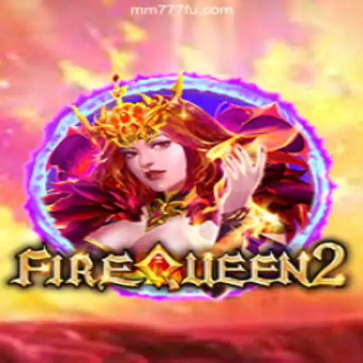 Discover the Thrilling World of FireQueen2 on MM777.com